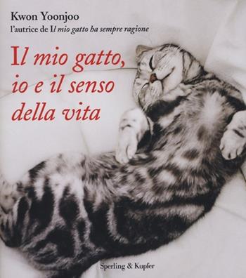 Il mio gatto, io e il senso della vita. Ediz. illustrata - Kwon Yoonjoo - Libro Sperling & Kupfer 2013, Varia | Libraccio.it