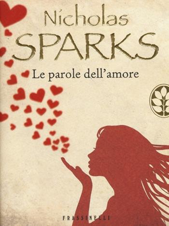 Le parole dell'amore - Nicholas Sparks - Libro Sperling & Kupfer 2013, Frassinelli narrativa straniera | Libraccio.it