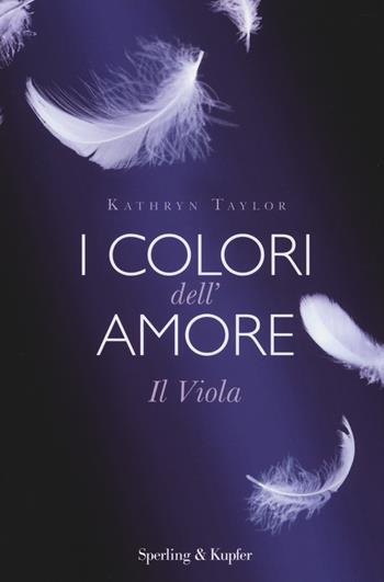Il viola. I colori dell'amore - Kathryn Taylor - Libro Sperling & Kupfer 2014, Pandora | Libraccio.it