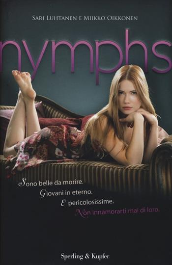 Nymphs - Sari Luhtanen, Miikko Oikkonen - Libro Sperling & Kupfer 2013, Pandora | Libraccio.it