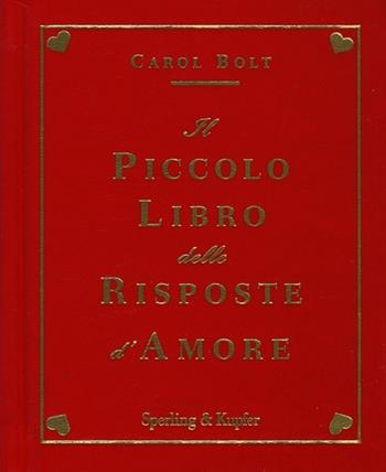 Il piccolo libro delle risposte d'amore - Carol Bolt - Libro Sperling & Kupfer 2014, Varia | Libraccio.it