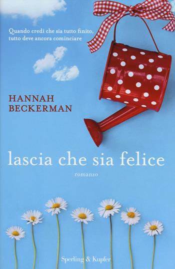 Lascia che sia felice - Hannah Beckerman - Libro Sperling & Kupfer 2014, Pandora | Libraccio.it