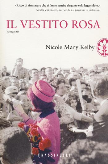 Il vestito rosa - Nicole M. Kelby - Libro Sperling & Kupfer 2014, Frassinelli narrativa straniera | Libraccio.it