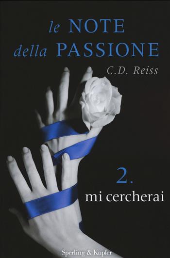 Mi cercherai. Le note della passione. Vol. 2 - C. D. Reiss - Libro Sperling & Kupfer 2015, Pandora | Libraccio.it