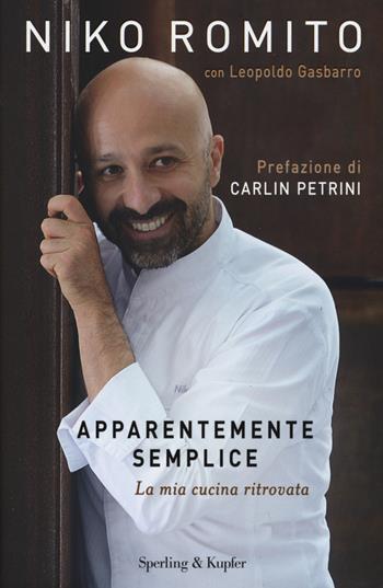 Apparentemente semplice. La mia cucina ritrovata - Niko Romito, Leopoldo Gasbarro - Libro Sperling & Kupfer 2015, Varia | Libraccio.it