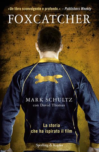 Foxcatcher - Mark Schultz, David Thomas - Libro Sperling & Kupfer 2015, Varia | Libraccio.it