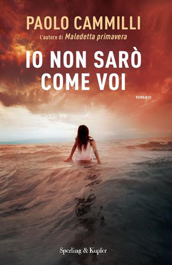 Io non sarò come voi - Paolo Cammilli - Libro Sperling & Kupfer 2015, Pandora | Libraccio.it