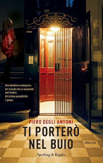 Ti porterò nel buio - Piero Degli Antoni - Libro Sperling & Kupfer 2015, Pandora | Libraccio.it