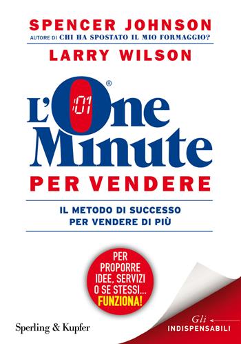 L'one minute per vendere - Spencer Johnson, Larry Wilson - Libro Sperling & Kupfer 2015, Varia. Economia | Libraccio.it