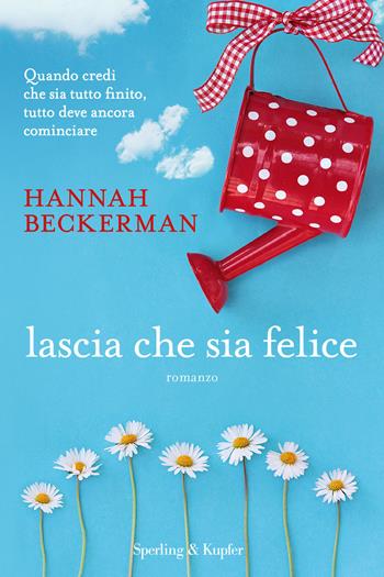 Lascia che sia felice. Con gadget - Hannah Beckerman - Libro Sperling & Kupfer 2015, Pandora | Libraccio.it