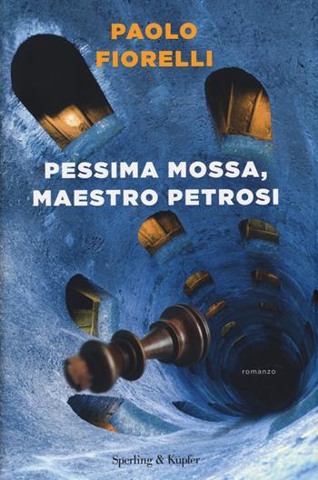 Pessima mossa, maestro Petrosi - Paolo Fiorelli - Libro Sperling & Kupfer 2015, Pandora | Libraccio.it