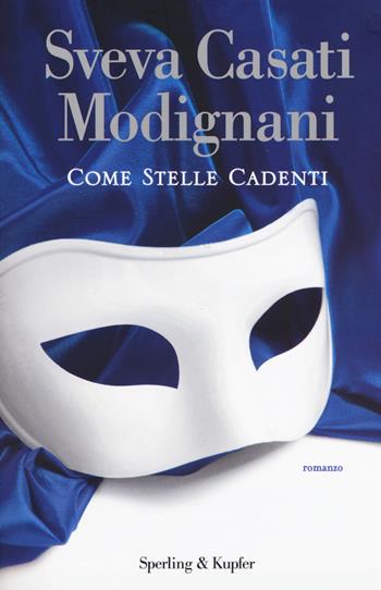 Come stelle cadenti. Con gadget - Sveva Casati Modignani - Libro Sperling & Kupfer 2015, Pandora | Libraccio.it