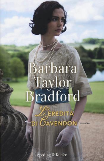 L'eredità di Cavendon - Barbara Taylor Bradford - Libro Sperling & Kupfer 2015, Pandora | Libraccio.it