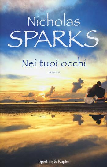 Nei tuoi occhi - Nicholas Sparks - Libro Sperling & Kupfer 2016, Pandora | Libraccio.it