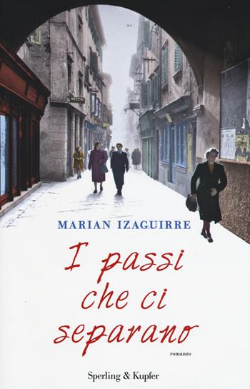 I passi che ci separano - Marian Izaguirre - Libro Sperling & Kupfer 2016, Pandora | Libraccio.it