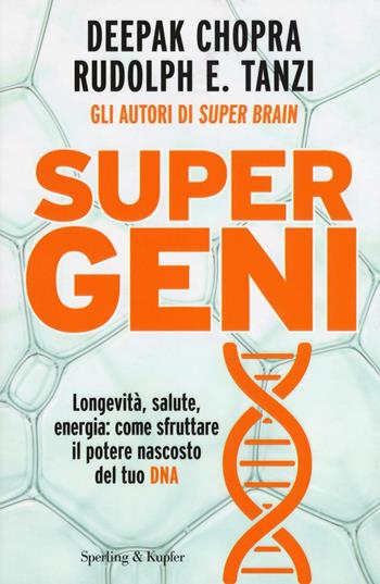 Super geni - Deepak Chopra, Rudolph E. Tanzi - Libro Sperling & Kupfer 2016, Saggi | Libraccio.it