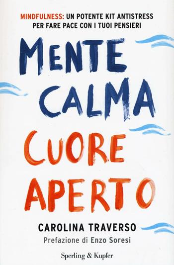 Mente calma, cuore aperto - Carolina Traverso - Libro Sperling & Kupfer 2016, I grilli | Libraccio.it