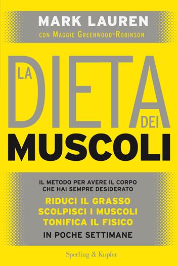 La dieta dei muscoli - Mark Lauren, Maggie Greenwood-Robinson - Libro Sperling & Kupfer 2017, I grilli | Libraccio.it
