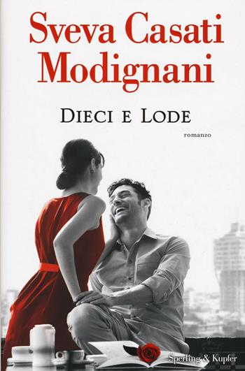 Dieci e lode - Sveva Casati Modignani - Libro Sperling & Kupfer 2016, Pandora | Libraccio.it