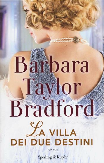 La villa dei due destini - Barbara Taylor Bradford - Libro Sperling & Kupfer 2016, Pandora | Libraccio.it