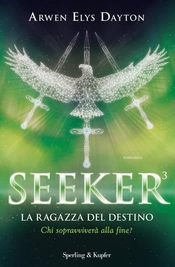 La ragazza del destino. Seeker. Vol. 3 - Arwen Elys Dayton - Libro Sperling & Kupfer 2017, Pandora | Libraccio.it
