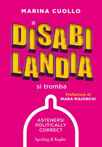 A Disabilandia si tromba - Marina Cuollo - Libro Sperling & Kupfer 2017, Varia | Libraccio.it