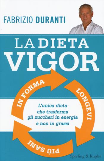 La dieta Vigor - Fabrizio Duranti - Libro Sperling & Kupfer 2017, I grilli | Libraccio.it