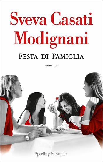 Festa di famiglia - Sveva Casati Modignani - Libro Sperling & Kupfer 2017, Pandora | Libraccio.it
