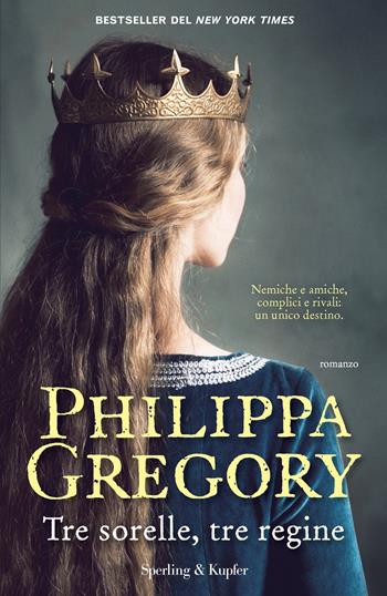 Tre sorelle, tre regine - Philippa Gregory - Libro Sperling & Kupfer 2019, Pandora | Libraccio.it