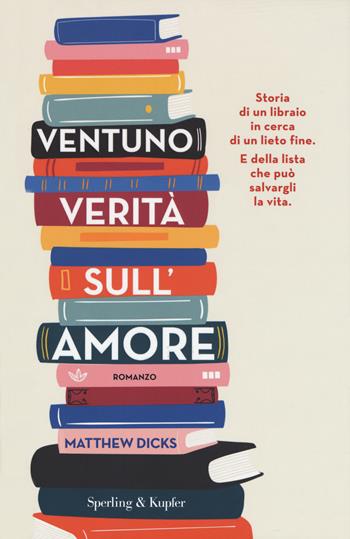 Ventuno verità sull'amore - Matthew Dicks - Libro Sperling & Kupfer 2020, Pandora | Libraccio.it