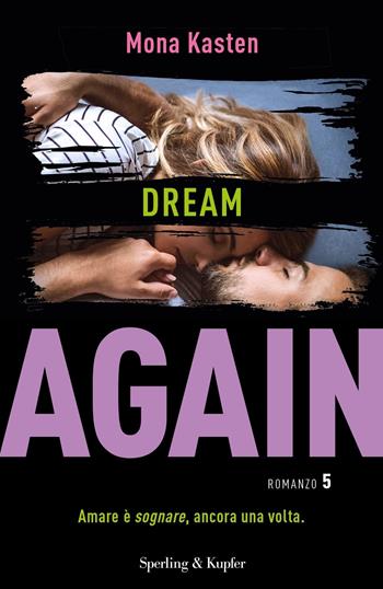 Dream again. Ediz. italiana. Vol. 5 - Mona Kasten - Libro Sperling & Kupfer 2020, Pandora | Libraccio.it