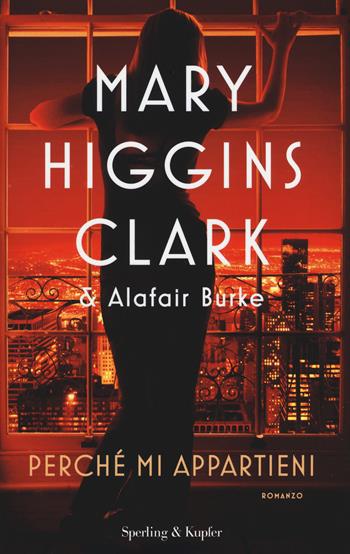 Perché mi appartieni - Mary Higgins Clark, Alafair Burke - Libro Sperling & Kupfer 2021, Pandora | Libraccio.it