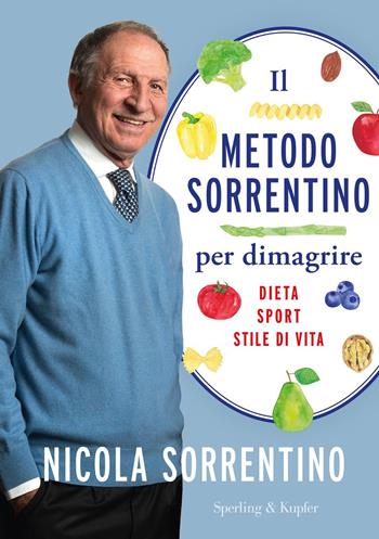 Il metodo Sorrentino per dimagrire. Dieta, sport, stile di vita - Nicola Sorrentino - Libro Sperling & Kupfer 2023, Guide. Benessere | Libraccio.it