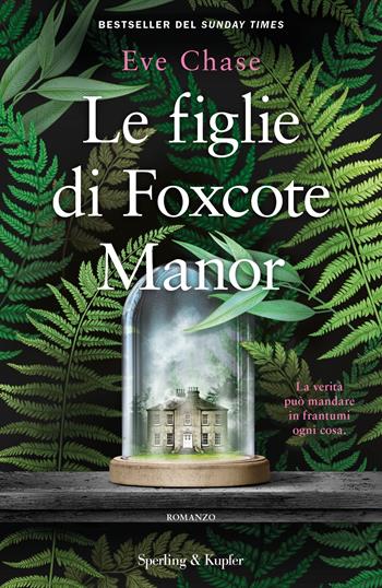 Le figlie di Foxcote Manor - Eve Chase - Libro Sperling & Kupfer 2023, Pandora | Libraccio.it