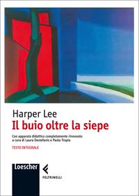 Il buio oltre la siepe - Harper Lee - Libro Loescher 2009 | Libraccio.it