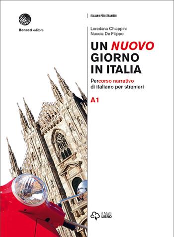 Un nuovo giorno in Italia. Percorso narrativo di italiano per stranieri. Livello A1 - Loredana Chiappini, Nuccia De Filippo - Libro Bonacci 2015 | Libraccio.it
