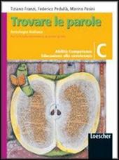 Trovare le parole. Vol. C. Antologia italiana. Con espansione online