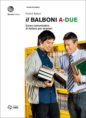 Il Balboni. Corso comunicativo di italiano per stranieri. Livello A2 - Paolo E. Balboni - Libro Bonacci 2016 | Libraccio.it