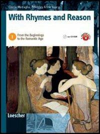 With rhymes and reason. Con espansione online. Vol. 1: From the beginnings to the Romantic age - Cinzia Medaglia, Beverly Anne Young - Libro Loescher 2009 | Libraccio.it
