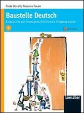 Baustelle Deutsch. Eserciziario per il recupero, il rinforzo e il ripasso estivo. Con CD Audio. Vol. 1