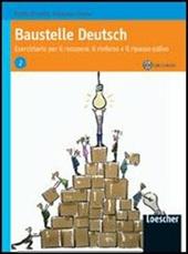 Baustelle Deutsch. Eserciziario per il recupero, il rinforzo e il ripasso estivo. Con CD Audio. Vol. 2