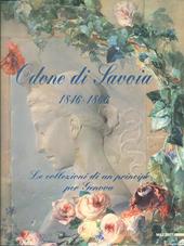 Odone di Savoia (1846-1866). Le collezioni di un principe per Genova. Catalogo della mostra (Genova, 1996-97). Ediz. illustrata