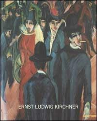 Ernst Ludwig Kirchner. Ediz. illustrata  - Libro Mazzotta 2002, Grandi mostre | Libraccio.it