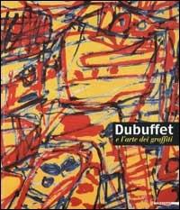Dubuffet e l'arte dei graffiti. Ediz. illustrata  - Libro Mazzotta 2002, Biblioteca d'arte | Libraccio.it
