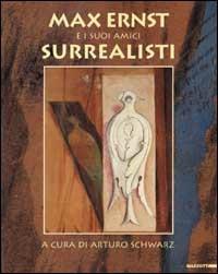 Max Ernst e i suoi amici surrealisti. Ediz. illustrata  - Libro Mazzotta 2002, Grandi mostre | Libraccio.it