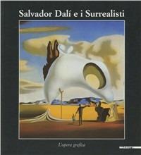 Salvador Dalì e i surrealisti. Catalogo della mostra (Cagliari, 23 luglio 2004-24 ottobre 2004). Ediz. illustrata  - Libro Mazzotta 2004, Biblioteca d'arte | Libraccio.it