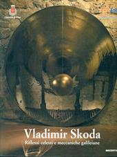 Vladimir Skoda. Riflessi celesti e meccaniche galileiane. Ediz. italiana e inglese