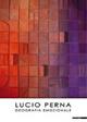 Lucio Perna. Geografia emozionale. Ediz. italiana e inglese  - Libro Mazzotta 2010, Biblioteca varia | Libraccio.it