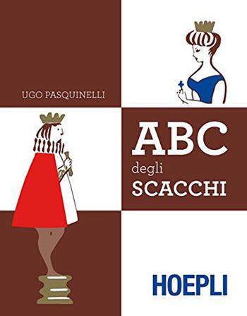 ABC del gioco degli scacchi - U. Pasquinelli - Libro Hoepli 1990, Giochi | Libraccio.it