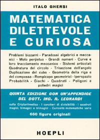 Matematica dilettevole e curiosa - Italo Ghersi - Libro Hoepli 1988, Matematica | Libraccio.it